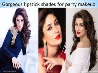 Gorgeous lipstick shades for party makeup
 