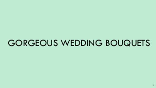 GORGEOUS WEDDING BOUQUETS
 