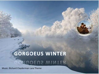 GORGOEUS WINTER Music :Richard Clayderman Lara Theme 