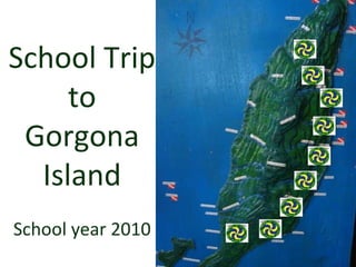 School Trip to Gorgona Island School year 2010 