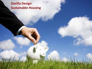 Confidential Page 1
L A U R U S C A P I T A L I S L L C
Private Capital Advisory & Placement Services
Gorilla Design
Sustainable Housing
 