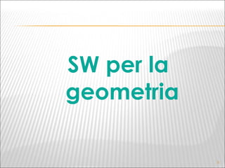 SW per la geometria 