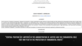 6
“CENTRAL POSITION (OF LAWYERS) IN THE ADMINISTRATION OF JUSTICE AND THE FUNDAMENTAL ROLE
THEY MAY PLAY IN THE PROTECTION OF FUNDAMENTAL RIGHTS”
 