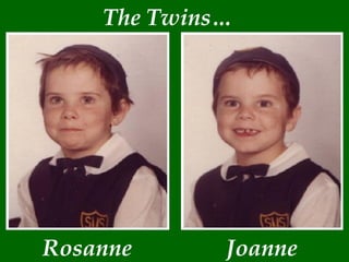 The Twins… Rosanne Joanne 