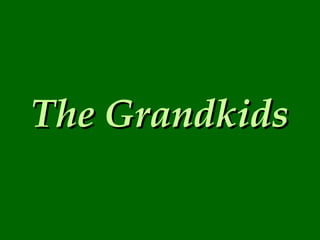 The Grandkids 