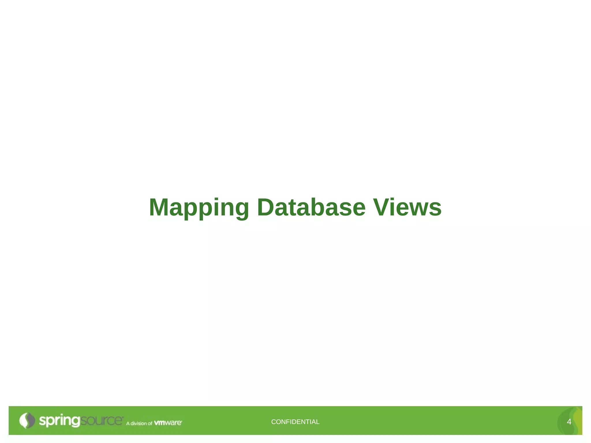 Mapping Database Views




         CONFIDENTIAL    4
 