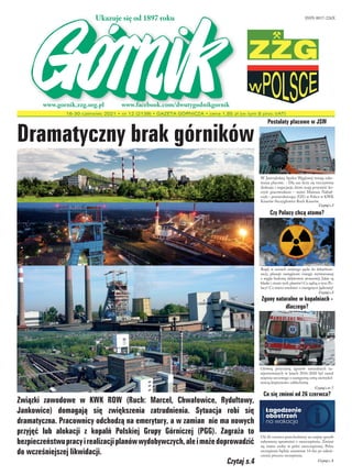 16-30 czerwiec 2021 • nr 12 (2139) • GAZETA GÓRNICZA • cena 1,85 zł (w tym 8 proc.VAT)
Postulaty płacowe w JSW
Czytaj s.3
...