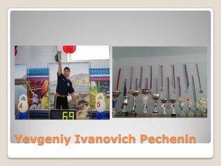 Yevgeniy Ivanovich Pechenin
 