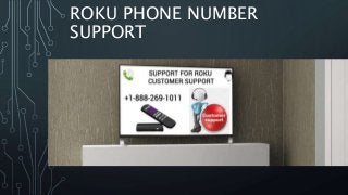 ROKU PHONE NUMBER
SUPPORT
 