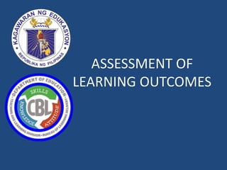 ASSESSMENT OF
LEARNING OUTCOMES
 