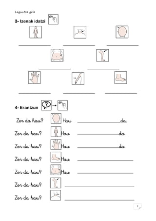 Laguntza gela


3- Izenak idatzi




4- Erantzun


 Zer da hau?       Hau   da.

Zer da hau?        Hau   da.

Zer da hau?...