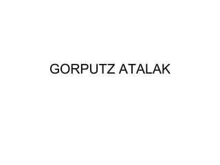 GORPUTZ ATALAK 