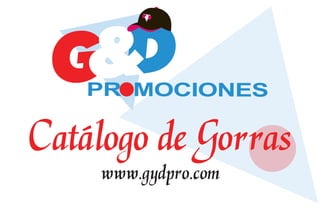 Catálogo de Gorras
    www.gydpro.com
 