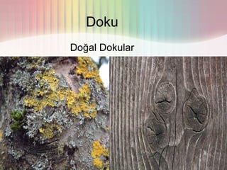 Doku
Doğal Dokular
 