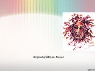 Çizginin karakteristik ifadeleri
 