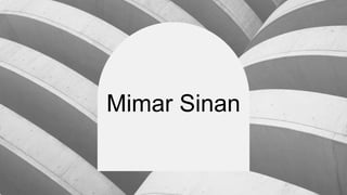 Mimar Sinan
 