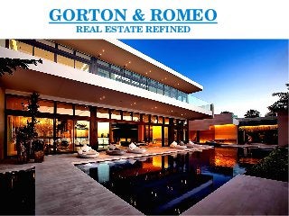 GORTON & ROMEO
REAL ESTATE REFINED
 
