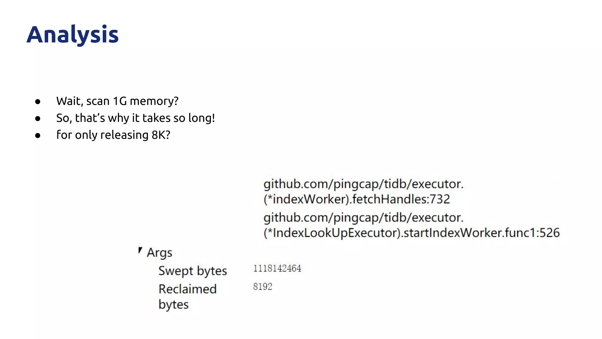 Analysis
● Wait, scan 1G memory?
● So, that’s why it takes so long!
● for only releasing 8K?
 