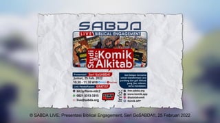 © SABDA LIVE: Presentasi Biblical Engagement, Seri GoSABDA!!, 25 Februari 2022
 