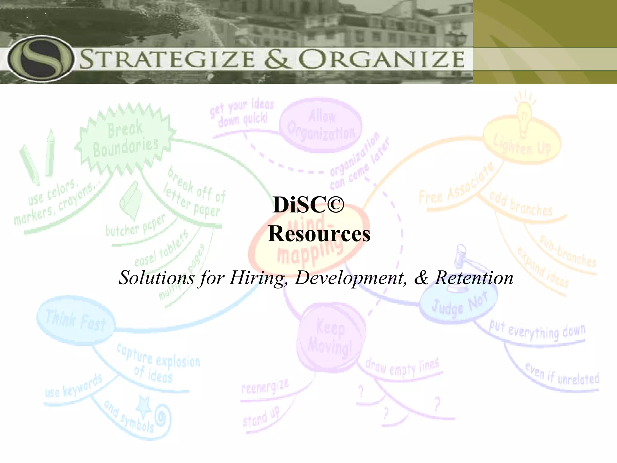 DiSC©
                 Resources
Solutions for Hiring, Development, & Retention
 