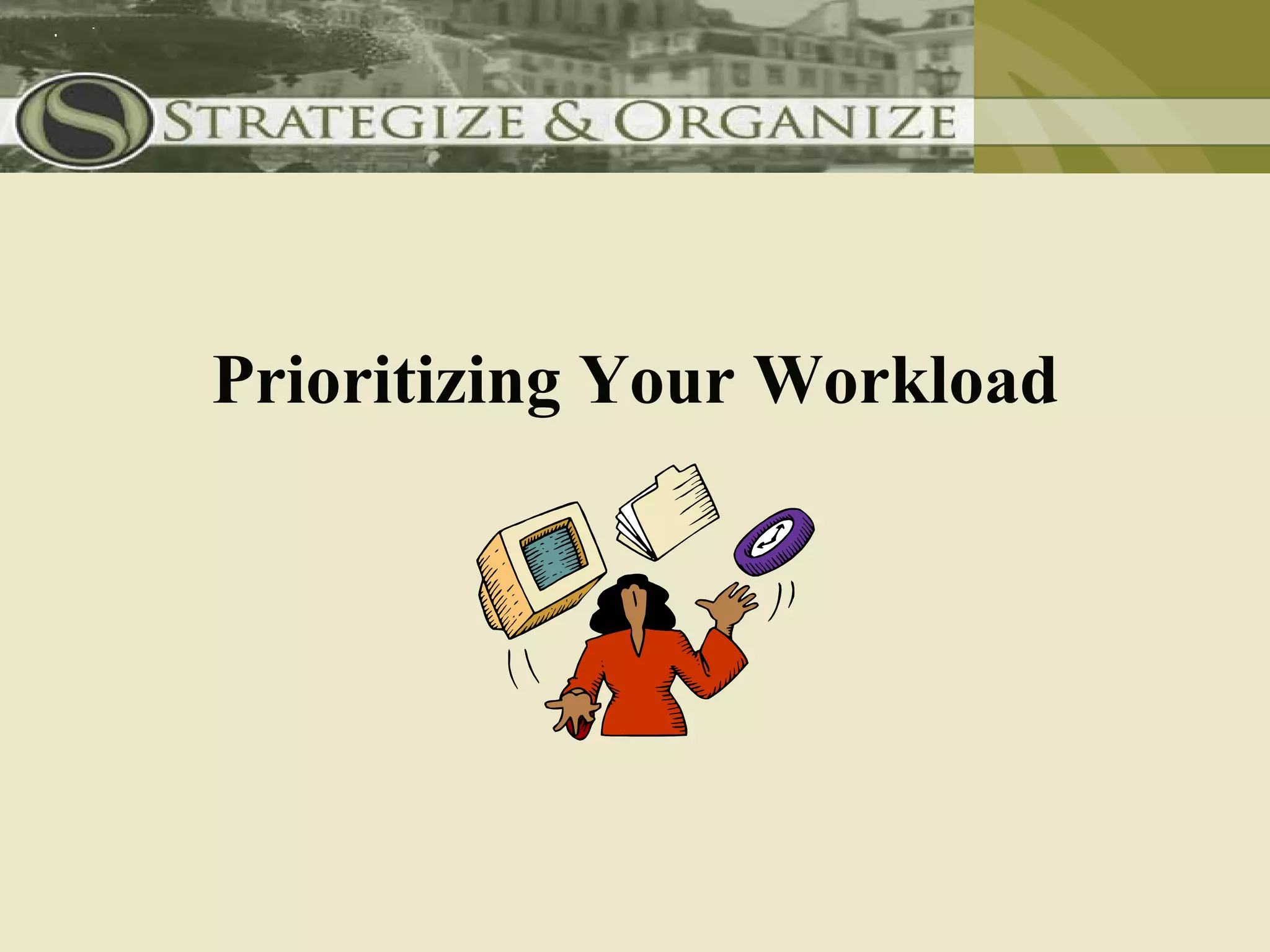 Prioritizing Your Workload
 
