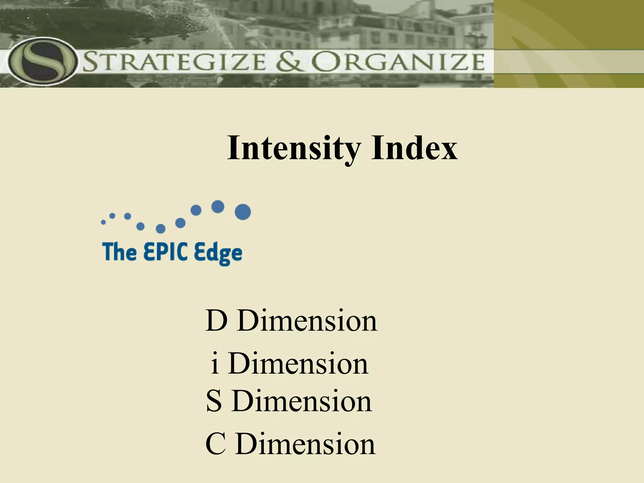 Intensity Index



D Dimension
i Dimension
S Dimension
C Dimension
 