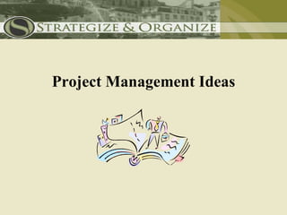 Project Management Ideas
 