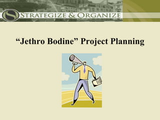 “Jethro Bodine” Project Planning
 