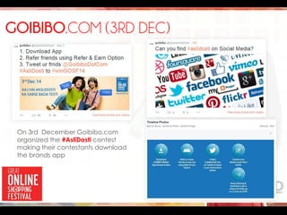GOIBIBO.COM (3RD DEC)
On 3rd December Goibibo.com
organized the #AsliDosti contest
making their contestants download
the brands app
 