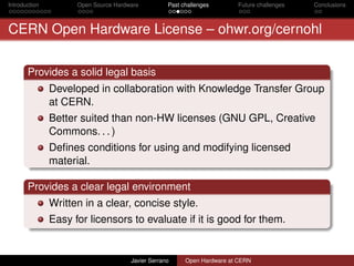 Introduction Open Source Hardware Past challenges Future challenges Conclusions
CERN Open Hardware License – ohwr.org/cern...