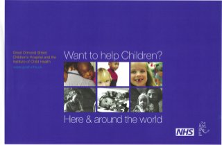 Great Ormond Street
Children's Hospital and the
Institute of Child Health
www.gosh.nhs.uk
Want to help Children?
Here & aroundthe world
 