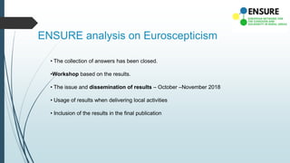 Analysis on Euroscepticism
34 ANSWERS (9 Bulgaria, 4 Romania, 4 Italy, 3 Serbia, 2 Czech Republic, Croatia, Slovenia, Gree...