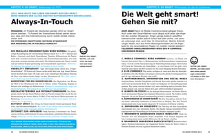 KApiTel 5: Go SMART: Ableitungen für 2012                                                                                                  KApiTel 5: Go SMART: Ableitungen für den M-Commerce


2012: wAS heuTe dAS leBen deR SMART-nATiVeS pRäGT,
wiRd MoRGen den AllTAG BReiTeR nuTzeRGRuppen BeeinFluSSen:                                                  die welt geht smart!
Always-in-Touch                                                                                             Gehen Sie mit?
pRoGnoSe: 22 Prozent der Deutschen werden 2012 ein Smart-                                                   Shop SMART Noch ist Mobile Commerce keine gängige Praxis.
phone besitzen. 71 Prozent der Smartphone-Nutzer gehen davon                                                Auch unter den Smart-Natives nutzt längst nicht jeder das Ange-
aus, dass sich ihre Internetnutzung durch mobile Geräte intensi-                                            bot­des­mobilen­Shoppings.­Einige­wenige­äußerst­webaffine­
vieren wird.                                                                                                Intensivnutzer kaufen jedoch schon fast alles online, und wenn
die STeiGende SMARTphone-nuTzunG dynAMiSieRT                                                                sie unterwegs sind, auch über ihr Smartphone. Welche Anforde-
den MedienAllTAG in VieleRlei hinSichT:                                                                     rungen lassen sich aus ihrem Nutzungsverhalten auf die Ange-
                                                                                                            bote für die verschiedenen Phasen im mobilen Handel ableiten?
                                                                                                            FolGendeR hAndlunGSRAhMen wiRd den M-coMMeRce
die pARAllele MediennuTzunG wiRd noRMAl: Die gleich-                                                        Von MoRGen pRäGen:
zeitige Beschäftigung mit verschiedenen Medien nimmt zu (v. a. TV + Internet und
Radio + Internet), auch durch Smartphones. Daneben differenzieren die Nutzer          niKlAS (24), SMART-
nicht mehr zwischen einzelnen Geräten oder Kommunikationskanälen, also auch           nATiVe: „Ich weiß     1. MoBile coMMeRce wiRd KoMMen! Genauso, wie Handy und
nicht mehr zwischen stationär oder mobil. Die Aufmerksamkeit der Nutzer verteilt      nicht, wie lange      Internet ihren festen Platz in Mediennutzung und Kommunikation eingenommen
sich auf mehrere Kanäle gleichzeitig und wird punktuell zugewiesen – Multichan-       man noch einen        haben, wird die mobile Internetnutzung die Handelslandschaft prägen. Heute haben
nel inklusive Smartphone wird 2012 als Standard erwartet werden.                      Laptop braucht.”      elf Prozent der Deutschen ein Smartphone – in zwei Jahren wird fast jeder vierte     VicToR (28), SMART-
uSABiliTy üBeRzeuGT: Apps überzeugen heute durch ihre „Finger-                                              Deutsche eines nutzen und M-Commerce als Teil seiner Shopping-Realität betrachten.   nATiVe: „Ich habe schon
freundlichkeit“, 50 Prozent der Nutzer surfen mobil über eine App. Smart-Natives                            2. e=M-coMMeRce Was online verfügbar ist, muss auch über das Smartpho-               alles online gekauft,
nutzen deutlich mehr Apps. Ob Apps auch in der zukünftigen Smartphone-Nutzung                               ne abrufbar sein. Die Kunden von morgen erwarten das gleiche Leistungsspektrum,      sogar Lebensmittel.
die Nase vorn haben werden, hängt von den Alternativen ab: Was zählt, sind in-                              egal ob vom stationären Rechner oder mobil.                                          Ich­shoppe­zu­50%­über­
tuitive Bedienung, Geschwindigkeit und Einfachheit.                                                         3. AuFFindBARKeiT, inFoRMATion und SociAl MediA                                      mein Smartphone.”
KoMpeTenz FüR die hoSenTASche: Die Möglichkeit, das Wissen                                                  Suchmaschinen, aktuelle Neuigkeiten und Soziale Netzwerke spielen stationär wie
der Welt in der Hosentasche mit sich zu führen, sichert Vorsprung. Zugang zu                                mobil eine dominierende Rolle. Sie werden am häufigsten als Anschaffungsgründe
Wissen wird wichtiger als Faktenwissen. Bildung ist zunehmend eine Frage von                                genannt. Wer online relevant bleiben will, muss zukünftig auch in Sozialen Netz-
Medienkompetenz: Der richtige Klick zum Wissen wird entscheidend.                                           werken präsent sein, weil die Nutzer dort ganz selbstverständlich interagieren.
SoziAle neTzweRKe AlS inTeRAKTionSRäuMe: Das Telefo-                                                        4. AlwAyS-in-Touch Für die heutigen Intensivnutzer, die Smart-Natives,
nieren nimmt bei den Smart-Natives rund ein Viertel weniger Zeit ein als bei der                            ist ein permanenter Zugang zum digitalen Datenstrom normal. Sie fordern mobile
Handynutzung der breiten Masse. E-Mail, Chat und Social Media gewinnen an                                   Angebote, die sie auf Wunsch kontinuierlich auf dem Laufenden halten.
Bedeutung. Kommunikation im Sozialen Netzwerk erfährt mehr digitale Aufmerk-                                5. KonVeRGenz in eineM GeRäT Mit dem Smartphone steht die Tech-
samkeit als 1:1-Austausch.                                                                                  nik bereit, zahlreiche Funktionen in einem Gerät zu bündeln. Wer ihre Vorteile
echTzeiT zählT: Der Always-In-Touch-Lifestyle fordert permanente Reak-                                      entsprechend nutzt, kann medial integrierte M-Commerce-Erlebnisse schaffen.
tions- und Interaktionsfähigkeit. Was zählt, ist der direkte und zuverlässige Draht                         6. AnpASSunG An endGeRäTe Die Nutzung auf dem Smartphone
zu den Nutzern, ihren relevanten Inhalten und Interessen!                                                   unterscheidet sich vom stationären Surfen. Die Inhalte müssen hinsichtlich Über-
inTeRneT zuM AnFASSen: Dank Interface-Convenience des Touch-                                                tragungsraten und Darstellung an die kleineren Displays angepasst werden.
screens wird das mobile Internet zu einem anfassbaren, natürlichen Element unseres                          7. MehRweRTe GeneRieRen duRch MoBiliTäT Dank der
Alltags. Erfolg hat, wer die mobilen Inhalte leicht navigierbar verfügbar macht.                            Tatsache, dass das Smartphone immer mitgeführt wird, können Angebote mit
                                                                                                            Geo-Locating interessante mobile Mehrwerte für die Nutzer schaffen.
2012 weRden SMARTphoneS unSeR leBen dynAMiScheR, FlexiBleR und                                              8. MehRweRTe GeneRieRen duRch echTzeiT Reaktionsschnel-
inTeRAKTiVeR GeMAchT hABen. MehR denn Je zählT deR diReKTe zuGAnG zu                                        ligkeit, Realtime-Information und Augmented Reality lassen die Nutzer immer in
den nuTzeRn. inhAlTliche, zeiTliche und RäuMliche nähe enTScheiden.                                         direktem Kontakt mit dem digitalen Datenstrom stehen.

28        Go-SMART-STudie 2012                                                                                                                                                          Go-SMART-STudie 2012             29
 