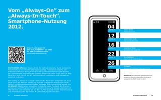 Power
Vom „Always-On” zum
„Always-In-Touch”.
Smartphone-Nutzung
2012.
wir nähern uns dem Tipping-Point des mobilen Internets. Durch verlässliche
Netzabdeckung mit schnellen Übertragungsraten, verbesserte Usability und
sinkende Kosten sind einstige Barrieren der Smartphone-Nutzung überwunden.
Der zunehmenden Verbreitung der mobilen Alleskönner steht nichts mehr im Weg.
Damit wird sich die Art, wie wir kommunizieren, konsumieren und interagieren,
drastisch verändern.
Wer künftig in diesem sich rasant entwickelnden Markt vorn mitspielen will, muss
heute schon die Weichen stellen und sich den veränderten Bedingungen neuer
Medien- und Kommunikationsrealitäten anpassen. Aus diesem Grund widmet sich
GO Smart 2012 in einer innovativen Pilotstudie dieser Thematik. Als Schulter-
schluss der marktführenden Unternehmen Otto Group und Google zusammen mit
TNS Infratest und Trendbüro soll der Blick auf die Zukunft mobiler Internetnutzung
und die Bedeutung für das Thema M-Commerce geschärft werden.
http://sn.im/gosmart
SMS mit „GOSMART” an 6886
für den Studiendownload
(Kosten siehe Mobilfunkvertrag)
Smart-Impact:
Mediennutzung 2012
Smartphone in Use:
Mobil genutzte Web-Inhalte
Always-In-Touch:
Das Mindset einer mobilen Welt
E=M-Commerce:
Die Chancen des mobilen Shoppings
GO Smart:
Barrieren und Frustfaktoren, Ableitungen für 2012
Kapitel 1
Kapitel 2
Kapitel 4
04
12
22
Kapitel 3
16
Kapitel 5
26
Messzahlen ohne gesonderte Quellenkennzeichnung
entstammen allesamt der quantitativen Erhebung der
vorliegenden GO-SMART-Studie, Juni 2010.
02 GO-SMaRT-Studie 2012 03GO-smart-Studie 2012
 