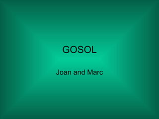 GOSOL Joan and Marc 