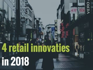 4 retail innovaties
in 2018
 