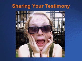 Sharing Your Testimony 