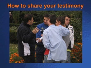 How to share your testimony 