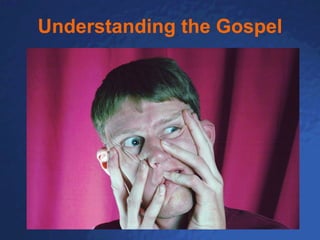 Understanding the Gospel 