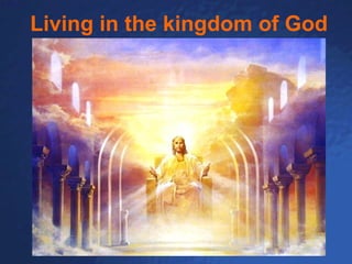 Living in the kingdom of God 