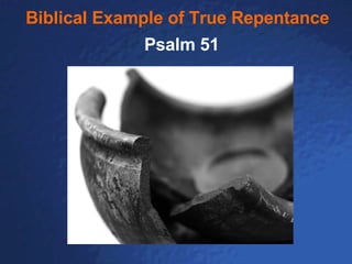 Biblical Example of True Repentance Psalm 51 