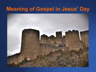 Meaning of Gospel in Jesus’ Day 