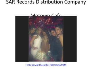 SAR Records Distribution Company  Motown Cafe Fenty-Norward Securities Partnership MLM 