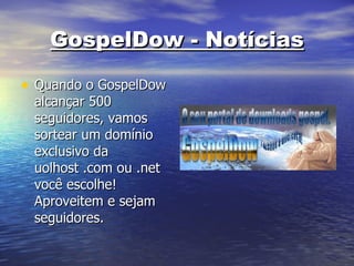 GospelDow - Notícias ,[object Object]
