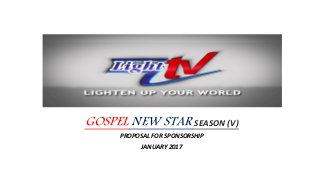 GOSPEL NEW STAR SEASON (V)
PROPOSAL FOR SPONSORSHIP
JANUARY 2017
 