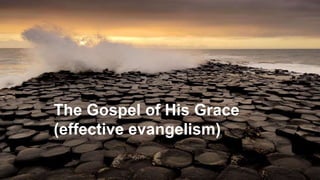 1. He looked up
The Gospel of His Grace
(effective evangelism)
 