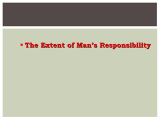  The Extent of Man’s ResponsibilityThe Extent of Man’s Responsibility
 