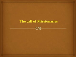 The call of Missionaries
 