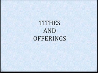 TITHES
AND
OFFERINGS
 