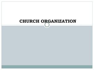 CHURCH ORGANIZATION
 